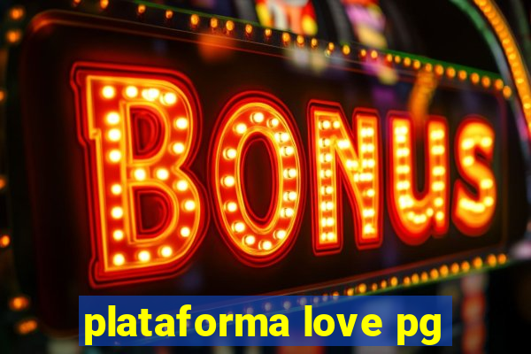 plataforma love pg